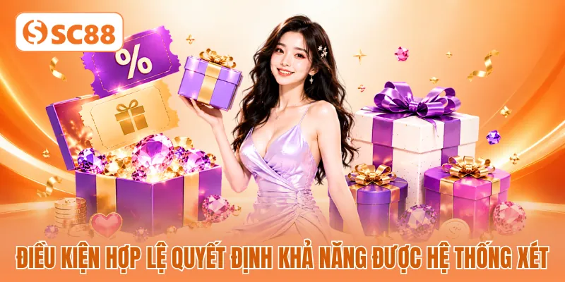 Điều kiện hợp lệ quyết định khả năng được hệ thống xét Điều kiện hợp lệ quyết định khả năng được hệ thống xét