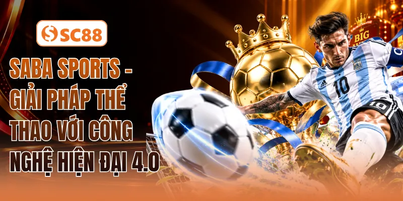 SABA Sports - Giải Pháp Thể Thao Với Công Nghệ Hiện Đại 4.0
