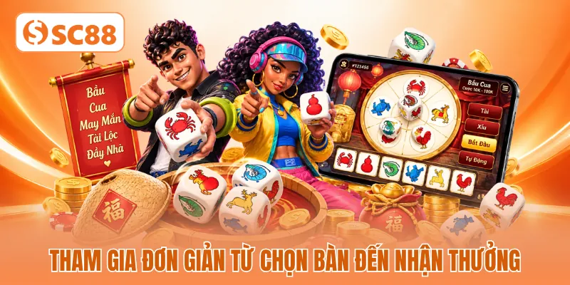 Tham gia đơn giản từ chọn bàn đến nhận thưởng Tham gia đơn giản từ chọn bàn đến nhận thưởng